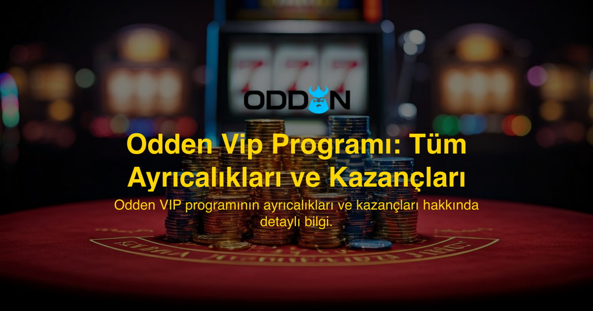 Odden Vip Programı: Tüm Ayrıcalıkları ve Kazançları