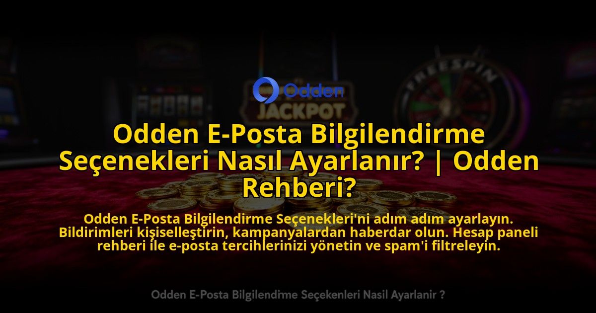 Odden-E-Posta-Bilgilendirme-Secenekleri-Nasil-Ayarlanir-Odden-Rehberi-overlay-1769559481.jpg