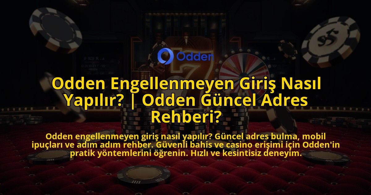 Odden-Engellenmeyen-Giris-Nasil-Yapilir-Odden-Guncel-Adres-Rehberi-overlay-1769374137.jpg